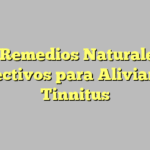 8 Remedios Naturales Efectivos para Aliviar el Tinnitus