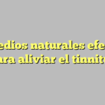 8 remedios naturales efectivos para aliviar el tinnitus