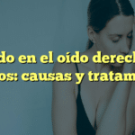 Pitido en el oído derecho y mareos: causas y tratamiento