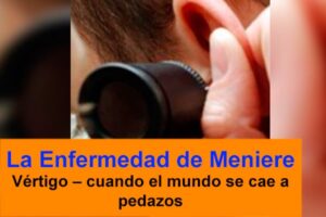 La enfermedad de Meniere | Vértigo – cuando el mundo se cae a pedazos