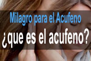 Milagro para el Acufeno – que es el acufeno