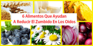 6 Alimentos Que Ayudan A Reducir El Zumbido En Los Oídos
