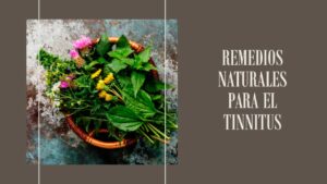 remedios naturales efectivos para combatir el tinnitus