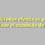 5 Métodos efectivos para eliminar el zumbido de oído