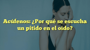 Acúfenos: ¿Por qué se escucha un pitido en el oído?