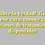 ¡Descubre la verdad! Tinnitus tiene cura: conoce las opciones de tratamiento disponibles