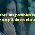 Descubre las posibles causas de un pitido en el oído