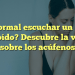 ¿Es normal escuchar un pitido en el oído? Descubre la verdad sobre los acúfenos