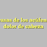 Las causas de los acúfenos y el dolor de cabeza