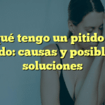 Por qué tengo un pitido en el oído: causas y posibles soluciones