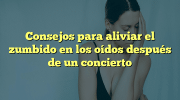 Consejos para aliviar el zumbido en los oídos después de un concierto