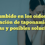 Zumbido en los oídos y sensación de taponamiento: causas y posibles soluciones