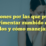 5 Razones por las que puedes experimentar zumbido en los oídos y cómo manejarlo