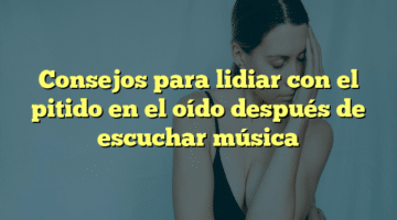 Consejos para lidiar con el pitido en el oído después de escuchar música