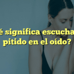 ¿Qué significa escuchar un pitido en el oído?