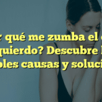 ¿Por qué me zumba el oído izquierdo? Descubre las posibles causas y soluciones
