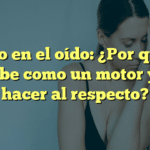 Ruido en el oído: ¿Por qué se percibe como un motor y qué hacer al respecto?