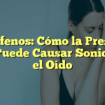 Acúfenos: Cómo la Presión Alta Puede Causar Sonidos en el Oído