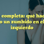 Guía completa: qué hacer si siento un zumbido en el oído izquierdo