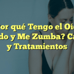 ¿Por qué Tengo el Oído Tapado y Me Zumba? Causas y Tratamientos