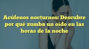 Acúfenos nocturnos: Descubre por qué zumba un oído en las horas de la noche