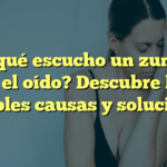 ¿Por qué escucho un zumbido en el oído? Descubre las posibles causas y soluciones