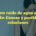 Siento ruido de agua en el oído: Causas y posibles soluciones
