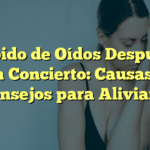 Zumbido de Oídos Después de un Concierto: Causas y Consejos para Aliviarlo