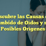 Descubre las Causas del Zumbido de Oídos y sus Posibles Orígenes