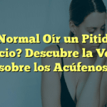 ¿Es Normal Oír un Pitido en Silencio? Descubre la Verdad sobre los Acúfenos