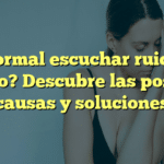 ¿Es normal escuchar ruidos en el oído? Descubre las posibles causas y soluciones