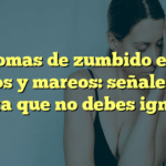 Síntomas de zumbido en los oídos y mareos: señales de alerta que no debes ignorar