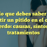 Todo lo que debes saber sobre sentir un pitido en el oído izquierdo: causas, síntomas y tratamientos