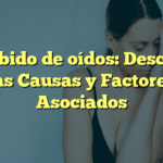 Zumbido de oídos: Descubre las Causas y Factores Asociados