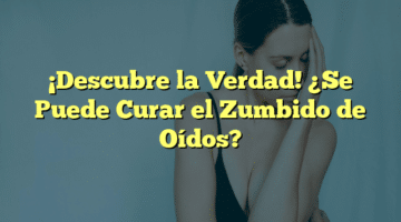 ¡Descubre la Verdad! ¿Se Puede Curar el Zumbido de Oídos?