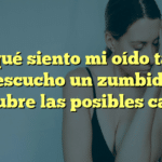 ¿Por qué siento mi oído tapado y escucho un zumbido? Descubre las posibles causas