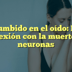 Zumbido en el oído: La conexión con la muerte de neuronas