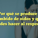 ¿Por qué se produce el zumbido de oídos y qué puedes hacer al respecto?