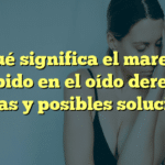 ¿Qué significa el mareo y zumbido en el oído derecho? Causas y posibles soluciones