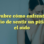 Descubre cómo enfrentar el desafío de sentir un pitido en el oído