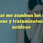 Por qué me zumban los oídos: causas y tratamientos del acúfeno