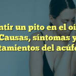 Sentir un pito en el oído: Causas, síntomas y tratamientos del acúfeno