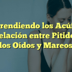 Comprendiendo los Acúfenos: La Relación entre Pitidos en los Oídos y Mareos