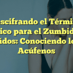 Descifrando el Término Médico para el Zumbido de Oídos: Conociendo los Acúfenos