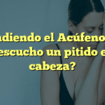 Entendiendo el Acúfeno: ¿Por qué escucho un pitido en mi cabeza?