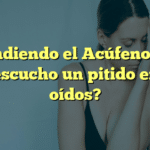 Entendiendo el Acúfeno: ¿Por qué escucho un pitido en mis oídos?