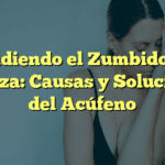 Entendiendo el Zumbido en la Cabeza: Causas y Soluciones del Acúfeno
