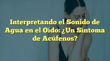 ¿Qué son los acúfenos? Descubre sus causas, síntomas y tratamientos