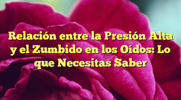 Relación entre la Presión Alta y el Zumbido en los Oídos: Lo que Necesitas Saber