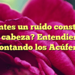 ¿Sientes un ruido constante en tu cabeza? Entendiendo y afrontando los Acúfenos